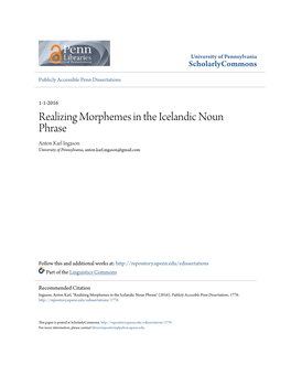 Realizing Morphemes in the Icelandic Noun Phrase Anton Karl Ingason University of Pennsylvania, Anton.Karl.Ingason@Gmail.Com