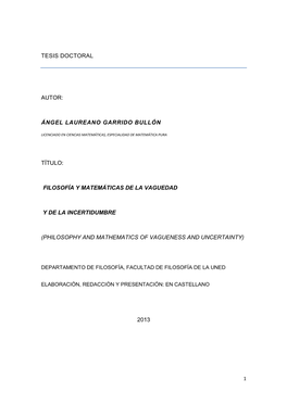 Tesis Doctoral Autor: Ángel Laureano Garrido Bullón Título: Filosofía Y Matemáticas De La Vaguedad Y De La Incertidumbre