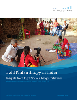 Bold Philanthropy in India Insights from Eight Social Change Initiatives by Pritha Venkatachalam, Niloufer Memon, and Donald Yeh