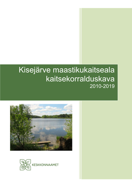 Kisejärve Maastikukaitseala Kaitsekorralduskava Koostati Riikliku Looduskaitsekeskuse Põlva-Valga-Võru Regiooni Tellimusel Eesti Maaülikooli Poolt 2008