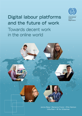 Digital Labour Platforms and the Future of Work Digital Labour Platforms and the Future of Work Towards Decent Work in the Online World Towards Decent Work