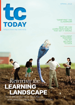 Rewiring the LEARNING LANDSCAPE TC IS BREAKING NEW GROUND in APPLYING TECHNOLOGY to EDUCATION