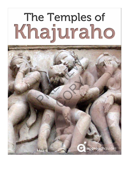 Khajuraho — with Their Soaring Towers and En- Gaging Sculptures — Represent the Pinnacle of the North Indian Temple Style