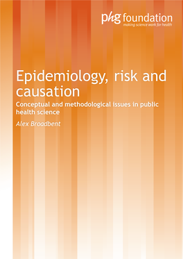 Epidemiology, Risk and Causation Conceptual and Methodological Issues in Public Health Science Alex Broadbent Background