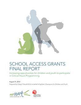 SCHOOL ACCESS GRANTS FINAL REPORT Increasing Opportunities for Children and Youth to Participate in Critical Hours Programming