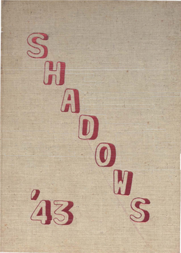 1943 “ Shadows,*1 Dedicate This Issue to Our Friend and Adviser, Mr
