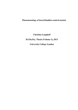 Phenomenology of Bowel/Bladder-Control Anxiety Christine Langhoff D.Clin.Psy. Thesis (Volume 1), 2013 University College London