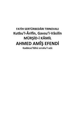 AHMED AMÎŞ EFENDİ Kaddese’Llâhü Sırrahu’L Azîz