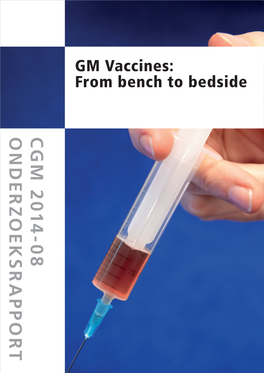 GM Vaccines: from Bench to Bedside Bedside to Bench from Vaccines: GM 2014-08 CGM GM Vaccines: from Bench to Bedside ONDERZOEKSRAPPORT 08 - 2014 CGM