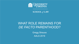 What Role Remains for De Facto Parenthood?