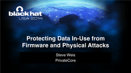 Protecting Data In-Use from Firmware and Physical Attacks