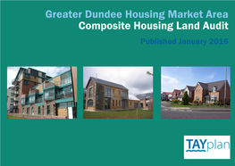 Greater Dundee Housing Market Area Composite Housing Land Audit Published January 2016 Contacts
