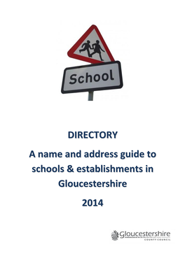 DIRECTORY a Name and Address Guide to Schools & Establishments in Gloucestershire 2014