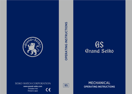 MECHANICAL 9S OPERATING INSTRUCTIONS JSYGS9S4-1703 Printed in Japan Thank You Very Much for Choosing a Grand Seiko Watch