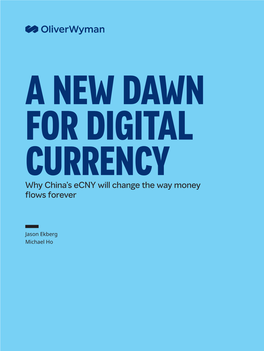 A NEW DAWN for DIGITAL CURRENCY Why China’S Ecny Will Change the Way Money Flows Forever