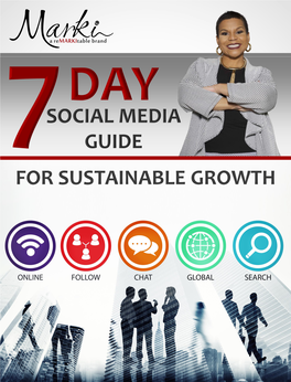 For Sustainable Growth Seven Day Social Media Guide for Sustainable Growth ©
