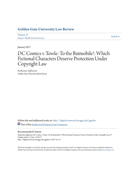 DC Comics V. Towle: to the Batmobile!: Which Fictional Characters Deserve Protection Under Copyright Law Katherine Alphonso Golden Gate University School of Law