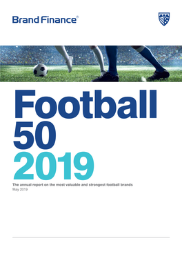 The Annual Report on the Most Valuable and Strongest Football Brands May 2019 About Brand Finance