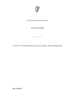 STATUTORY INSTRUMENTS S.I. No. 451 of 2008 ———————— COUNTY of WESTMEATH LOCAL ELECTORAL AREAS ORDER 2008 (Prn. A