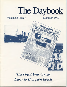 The Great War Comes Early to Hampton Roads the Daybook Volume 5 Issue 4 Summer 1999 in This Issue