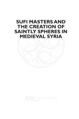 SUFI MASTERS and the CREATION of SAINTLY SPHERES in MEDIEVAL SYRIA Ii