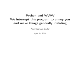 Python and WWW We Interrupt This Program to Annoy You and Make Things Generally Irritating