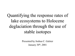 Quantifying the Response Rates of Lake Ecosystems to Holocene Deglaciation Through the Use of Stable Isotopes