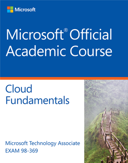 Microsoft® Official Academic Course: Cloud Fundamentals, Exam 98-369