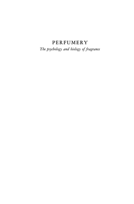 PERFUMERY the Psychology and Biology of Fragrance PERFUMERY the Psychology and Biology of Fragrance