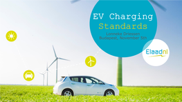 EV Charging Standards Lonneke Driessen Budapest, November 5Th a Non-Profit Knowledge & Innovation Centre in the Field of (Smart) Charging Infrastructure