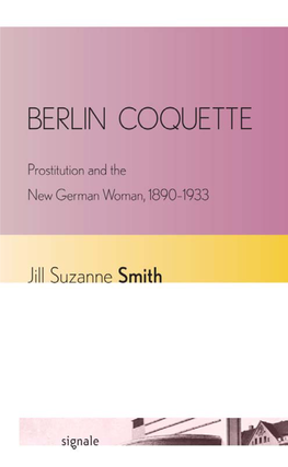 Berlin Coquette: Prostitution and the New German Woman, 1890