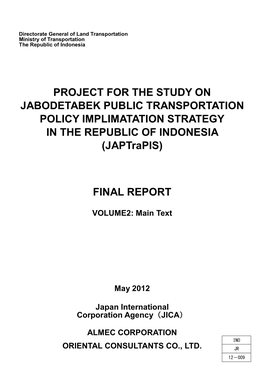 PROJECT for the STUDY on JABODETABEK PUBLIC TRANSPORTATION POLICY IMPLIMATATION STRATEGY in the REPUBLIC of INDONESIA (Japtrapis)