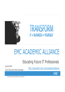 EMC ACADEMIC ALLIANCE Educating Future IT Professionals Joachim Worf Senior Education Delivery Manager