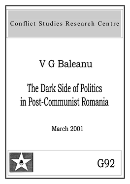The Dark Side of Politics in Post-Communist Romania Conflict Studies Research Centre ISBN 1-903584-22-1 March 2001 G92