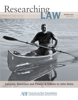 Lawyers, Structure and Power: a Tribute to John Heinz RESEARCHING LAW Lawyers, Structure and Power: a Tribute to John Heinz