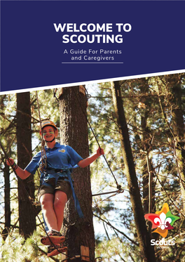 WELCOME to SCOUTING a Guide for Parents and Caregivers Welcome!
