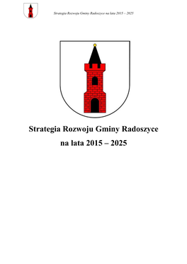 Strategia Rozwoju Gminy Radoszyce Na Lata 2015-2025Powstawała W Wyniku Połączenia Metody Eksperckiej Z Szeroko Pojętymi Konsultacjami