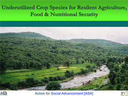 Underutilized Crop Species for Resilent Agriculture, Food & Nutritional Security