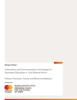 ICT in Secondary Education Contexts, Trends, and Recommendations for ICT in Secondary Education in Sub- Saharan Africa