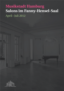 Musikstadt Hamburg Salons Im Fanny-Hensel-Saal April – Juli 2012
