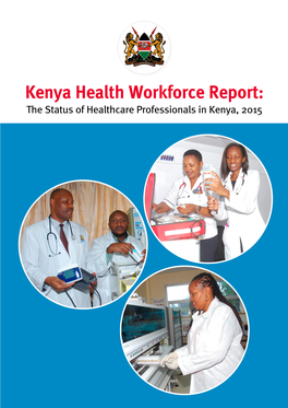 Kenya Health Workforce Report: the Status of Healthcare Professionals in Kenya, 2015 Collaborating Institutions