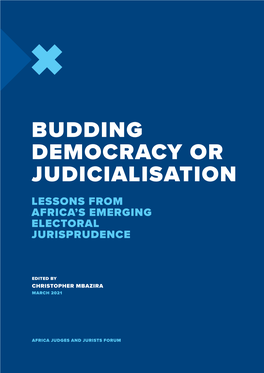Budding Democracy Or Judicialisation Lessons from Africa’S Emerging Electoral Jurisprudence
