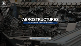 Aerostructures We Are Your Trusted Partner