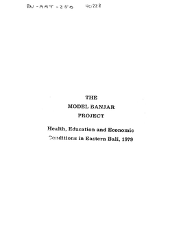 THE MODEL BANJAR PROJECT Health, Education and Economic in Eastern Bali, 1979