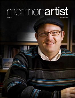 Issue 3 January 2009 Editor-In-Chief Mormonartist Benjamin Crowder Covering the Latter-Day Saint Arts World Managing Editor Katherine Morris
