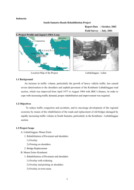 Indonesia South Sumatra Roads Rehabilitation Project Report Date ：October, 2002 Field Survey ：July, 2001 1