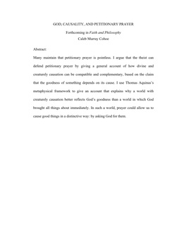 GOD, CAUSALITY, and PETITIONARY PRAYER Forthcoming in Faith and Philosophy Caleb Murray Cohoe Abstract