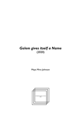 Golem Gives Itself a Name (2020)