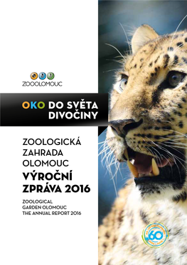 Výroční Zpráva 2016 3 4 ZOO OLOMOUC – the Annual Report 2016 ZOO OLOMOUC – Výroční Zpráva 2016 5 Vedení Zoo Ekonomický Náměstek /Assistant Director/ Ing