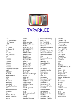 1+1 1+1 International 112 Україна 1HD 2+2 24 Канал 24 Канал HD 2X2 36.6 TV 360 Tune Box 360° 4 Канал